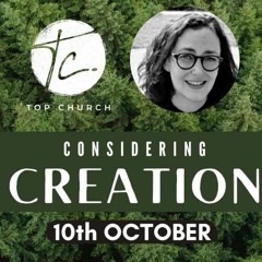 Sarah Bardell  - Considering Creation - 10th October 2021