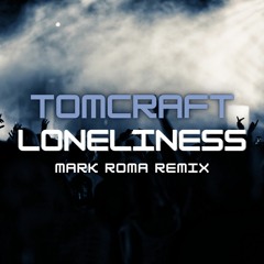 Tomcraft - Loneliness (Mark Roma Remix)