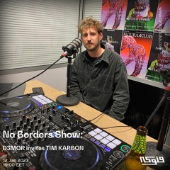 No Borders Show D3MOR Invites TIM KARBON - 12/01/2023