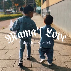 Mama's Love - Valentina Kartinie