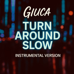 Turn Around Slow (Instrumental Version)