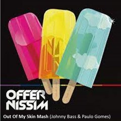 Offer Nissim Ft. Epiphony, Bruno Knauer - Out Of My Skin (Johnny Bass & Paulo Gomes PVT Intro Mash)