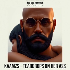 kaamzs - Teardrops On Her Ass [FREE DOWNLOAD]