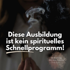56 | Diese Ausbildung ist kein spirituelles Schnellprogramm!