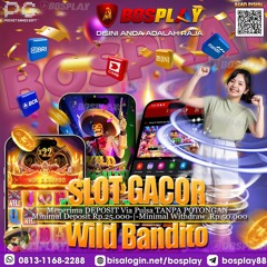 DAFTAR SITUS BOSPLAY AGEN PG SLOT ONLINE WILD BANDITO TERPERCAYA