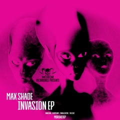 01. Max Shade - Invasion [MRK01EP] - OUT NOW! (FREE DL)