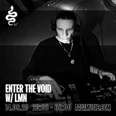 Enter the void w/ LMN - Aaja Channel 1 - 14 08 25