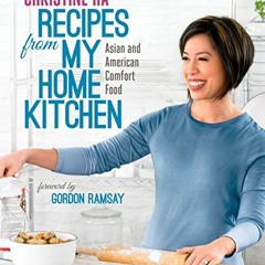 [Read] [PDF EBOOK EPUB KINDLE] Recipes from My Home Kitchen: Asian and American Comfort Food from th