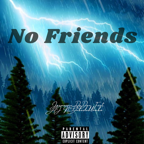 No Friends Feat. AJ 'N Debadahlambo