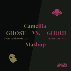 Camellia - GHOST VS. GHOUL MASHUP