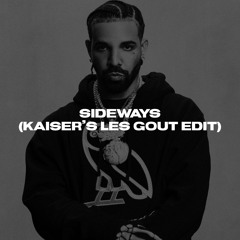Drake, Rampa - Sideways (Kaiser's Les Gout Edit)