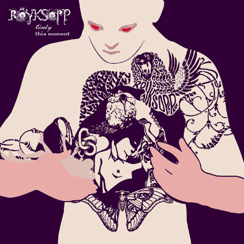 Only This Moment (Röyksopps Hissige)