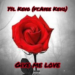 Give Me Love Ft Ayeekevo