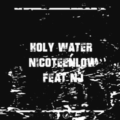Holy Water  - NicoTeenLow feat NJ