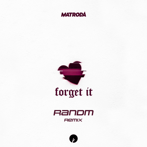 Matroda - Forget it (randm remix)