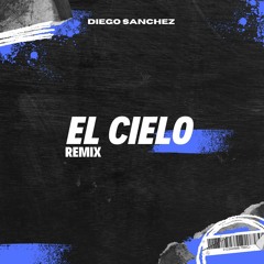 El Cielo (Remix) | Diego Sanchez |