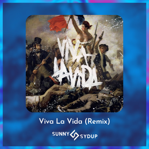 Viva la VIda (Sunny Sydup Remix) [1000 followers Special] (AI vocal due to copyright)