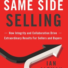 kindle Same Side Selling: How Integrity and Collaboration Drive Extraordinary Results