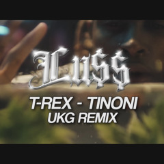 T-Rex - Tinoni (Lu$$ UKG Remix)