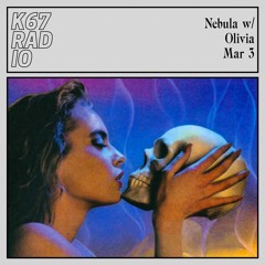 Nebula w/ Olivia @ K67 Radio 3.3.2024