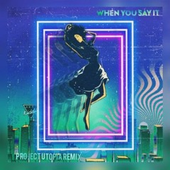 Just Kiddin - When You Say It (Project Utopia Remix)*[FREE DOWNLOAD]*