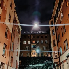 Between Your Dreams