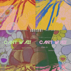 CAN’T WAIT feat Patrick. L Traphead x Drei-Ko(Prod by Uncle Moe)