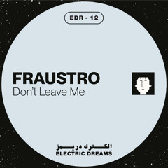 Fraustro - Don't Let Me Leave (EDR 12)