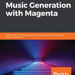 [Access] PDF 📄 Hands-On Music Generation with Magenta: Explore the role of deep lear
