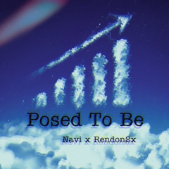 Posed To Be - Navi (ft. Rendon2x) (Prod.Dee Marc)
