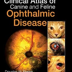 ✔️ [PDF] Download Clinical Atlas of Canine and Feline Ophthalmic Disease by  Douglas W. Esson