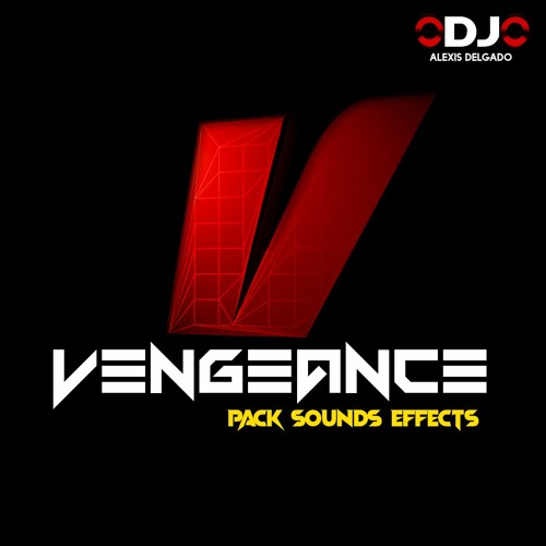 Pack Vengeance Sound Effects - Dj Alexis Delgado (Gratis)