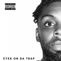 Eyes on da trap