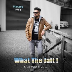 What The Jatt ! (April 2020 Podcast)