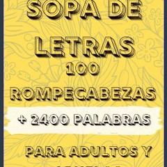 PDF [READ] ⚡ Sopa de Letras Para Adultos Y Abuelos large print: 100 Rompecabezas con mas de 2400 P