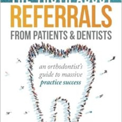[Free] PDF 💑 The Truth About Referrals from Patients and Dentists: An Orthodontist's