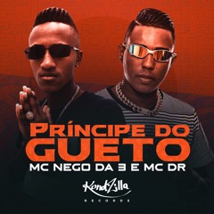 MC Nego Da 3 e MC DR - Príncipe Do Gueto