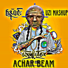 Nay Win X Ba Sai X Ray Volpe - Achar Beam (Uzi Mashup)