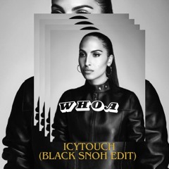 Whoa (Icytouch Black Snoh edit)