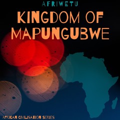 Ep3 - Kingdom of Mapungubwe - African Civilisations