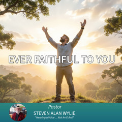 EVER FAITHFUL TO YOU