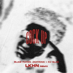 Blaiz Fayah, Jahyanai & Dj Glad - Cock Up (Lkhn Remix)