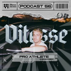 Pro Athlete - VITESSE Podcast 056 (VIT-P056) (recorded live at Vehemence at M01 29/11)