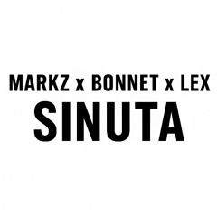 Markz x Bonnet x Lex - Sinuta