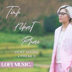 TÌNH NHẠT PHAI (LOFI MUSIC) - VICKY NHUNG X FREAK D   NHẠC LOFI NHẸ NHÀNG CHILL CHIỀU CUỐI TUẦN