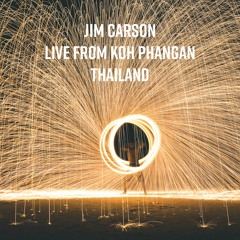 Jim Carson Live From Koh Phangan Thailand