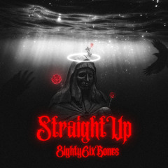 Straight Up - 8ighty6ixBones