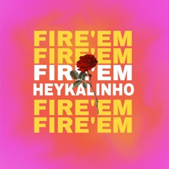 Heykalinho - Fire'Em (Happy NewYear🎉)