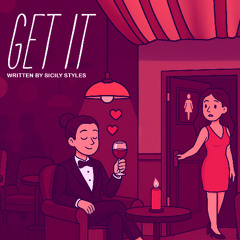 Get It (Written By Sicily Styles)