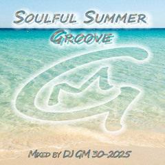 Soulful Summer Groove 30-25 DJ GM